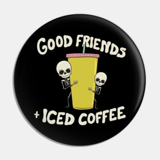 Good Friends and Iced Coffee Pin