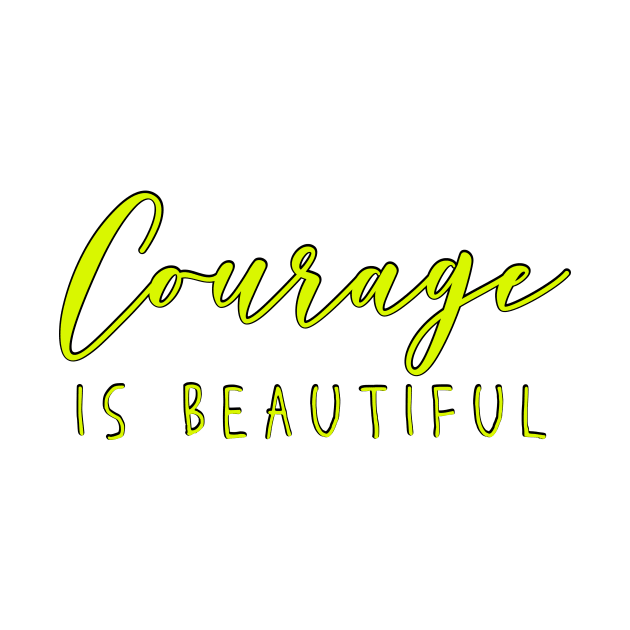 Courage is Beautiful Inspiring Quote Chartreuse Green Yellow Strong Woman by gillys