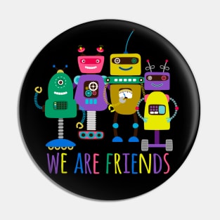 Robots We Are Friends Pin