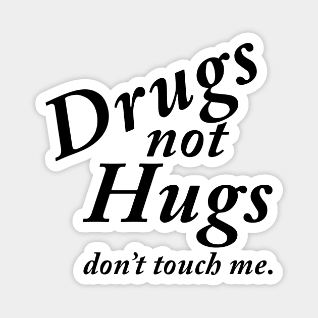 Drugs not Hugs Magnet by TheCosmicTradingPost