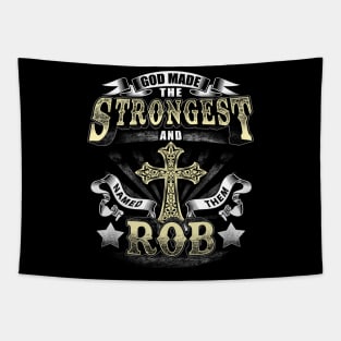 God Made The Stronggest And Named Them Rob Tapestry