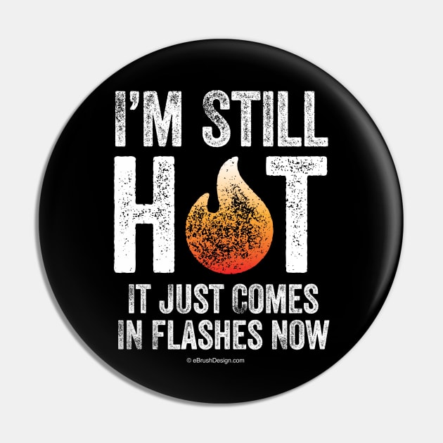 Menopause (I’m Still Hot) Pin by eBrushDesign