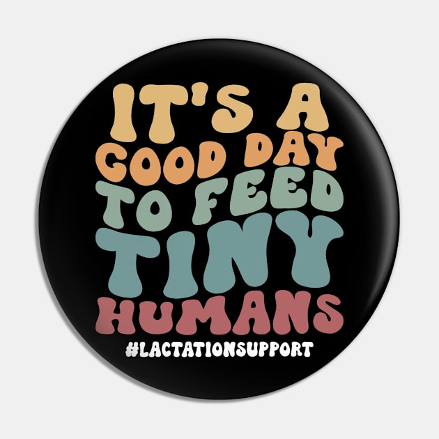 Its a Good Day To Feed Tiny Humans Funny Lactation Consultant Pin by abdelmalik.m95@hotmail.com