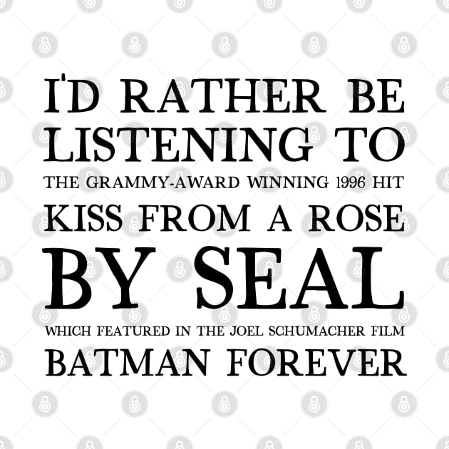 I'd Rather Be Listening To Kiss From A Rose By Seal / 90s Aesthetic Design by DankFutura