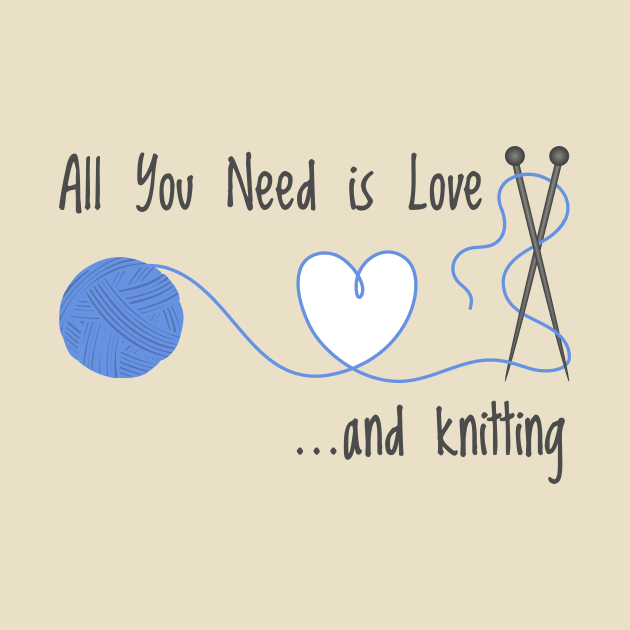 Knitting Products - All You Need is Love... and Knitting by tdkenterprises