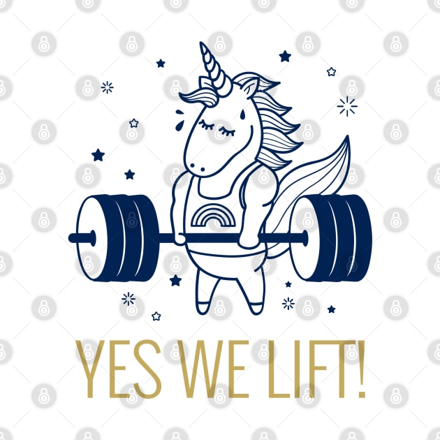 Yes We Lift - Unicorn by Created by JR