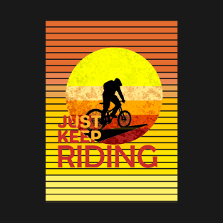 Just keep biking T-Shirt