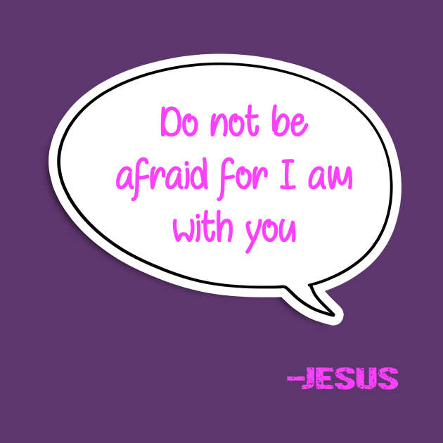 Bible quote "Do not be afraid for I am with you" Jesus in pink Christian design by Mummy_Designs