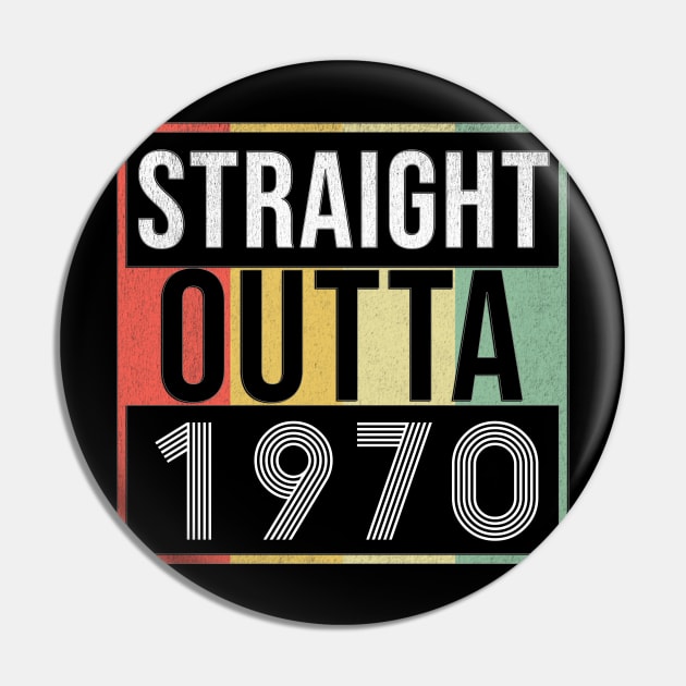 Straight Outta 1970 - Born In 1970 Pin by giftideas