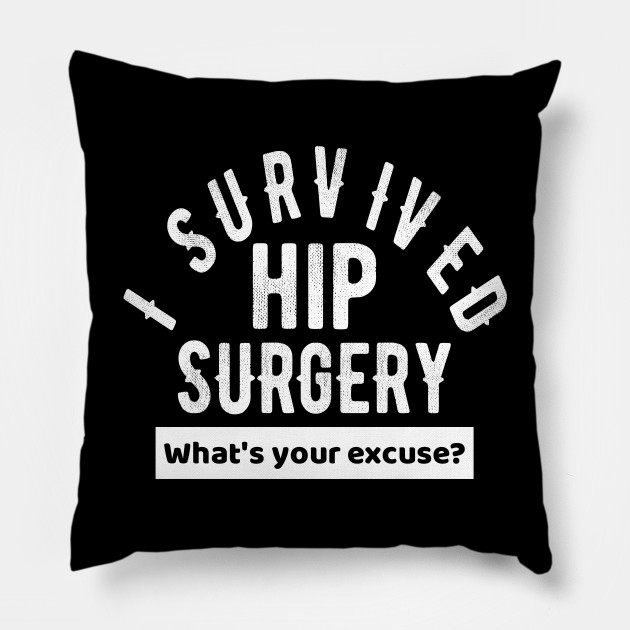 Hip Surgery & Hip Replacement Get Well Soon Gift Hip Surgery Recovery Gift Pillow TeePublic