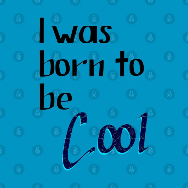 Lettering "I was Born to be Cool" by Javisolarte