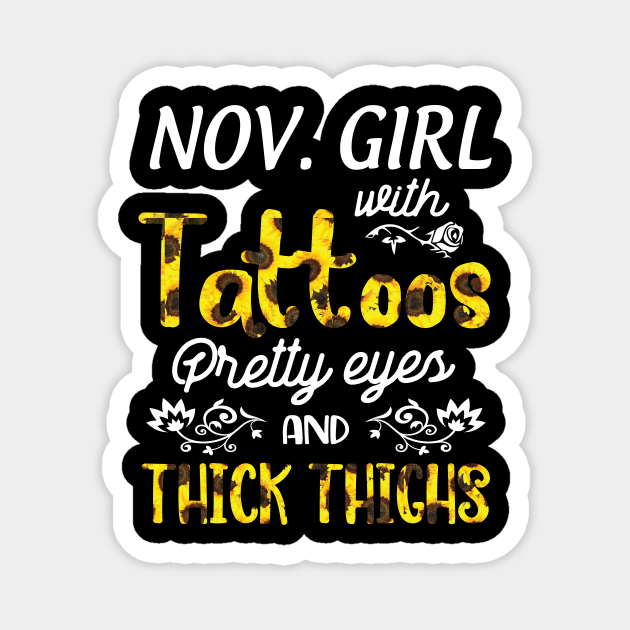 November Girl Sunflowers With Tattoos Pretty Eyes And Thick Thighs Happy Birthday To Me Mom Daughter Magnet by bakhanh123