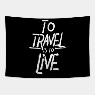 To Travel Is To Live! Tapestry