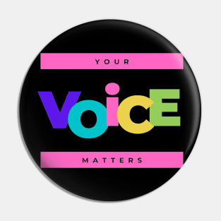 Your Voice Matters Pin