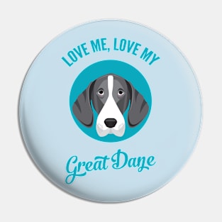 Love Me, Love My Great Dane Pin