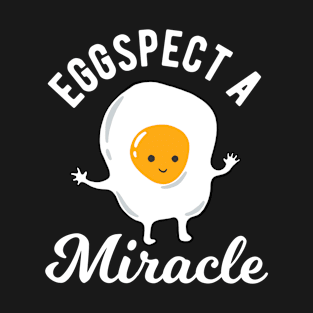 Funny Egg Pun - Eggspect A Miracle - Cute Egg T-Shirt