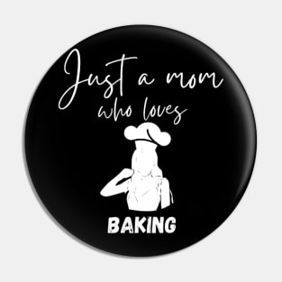 Just a Mom Who Loves Baking Pin