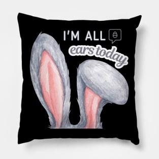 I am all ears today Pillow