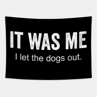 It was me I let the dogs out Tapestry