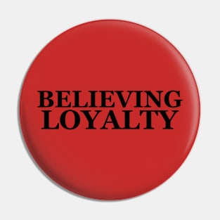 Believing Loyalty Pin