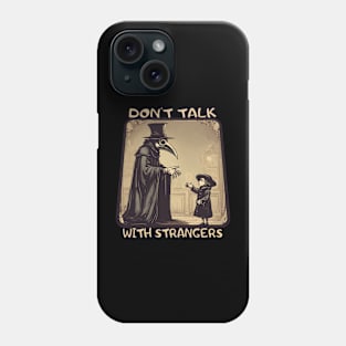 Plague doctor don't talk with strangers Phone Case