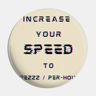 INCREASE YOUR SPEED TO JEEZZZ / PER-HOUR Pin