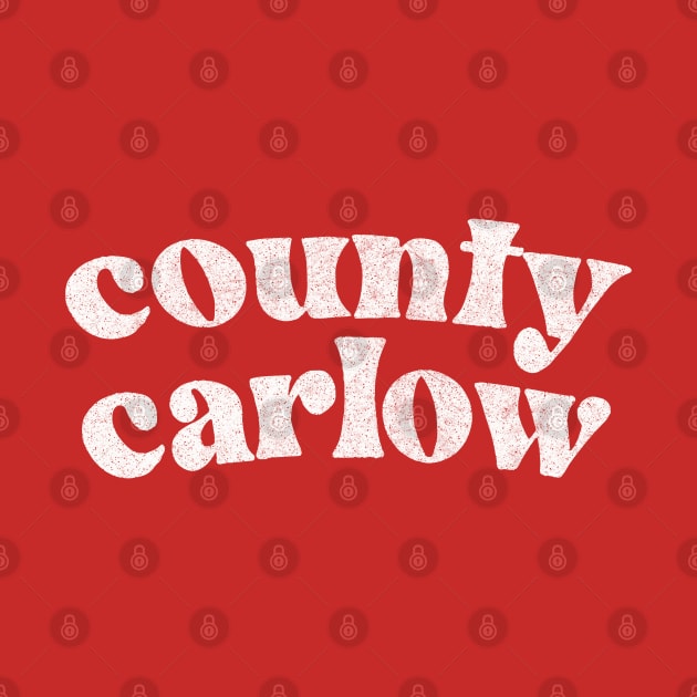 County Carlow - Irish Pride County Gift by feck!