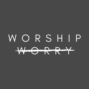 WORSHIP not WORRY 1.1 T-Shirt