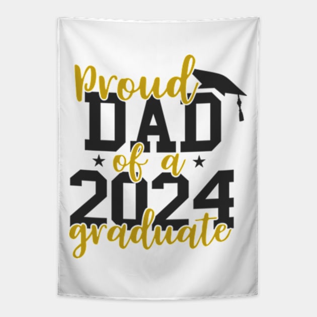 Proud Dad of a Class of 2024 Graduate Senior Graduation 2024 Tapestry by Shrtitude