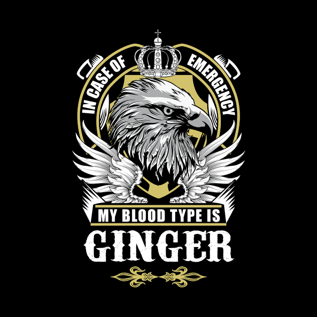 Ginger Name T Shirt - In Case Of Emergency My Blood Type Is Ginger Gift Item by AlyssiaAntonio7529