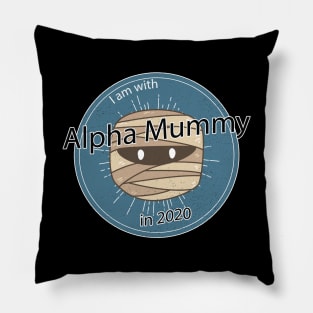 Alpha Mummy for President in 2020 Pillow