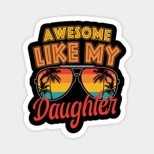 Awesome Like My Daughter Funny Magnet
