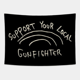 Support Your Local Gunfighter Tapestry