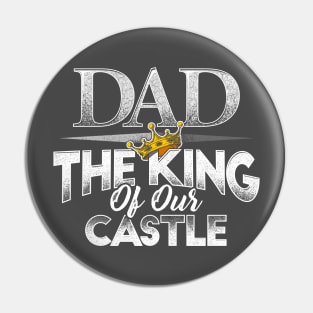 Dad, The King of our Castle Pin