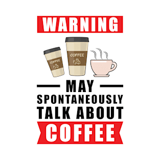 Warning May Spontaneously Talk About Coffee T-Shirt