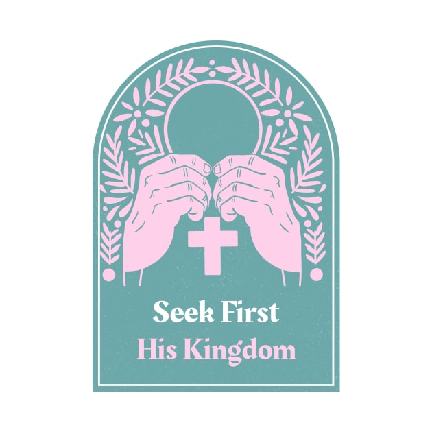 Christian Apparel - Seek First His Kingdom by Kitty's Teez