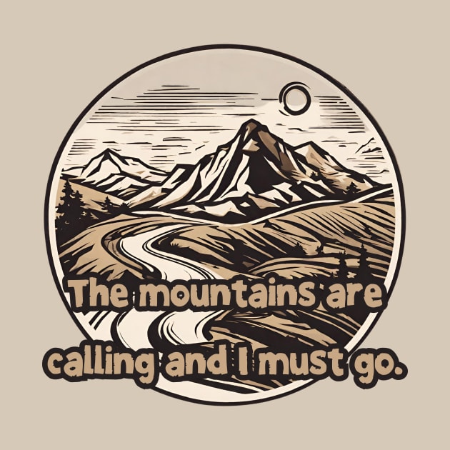 The mountains are calling and I must go. by DejvStore