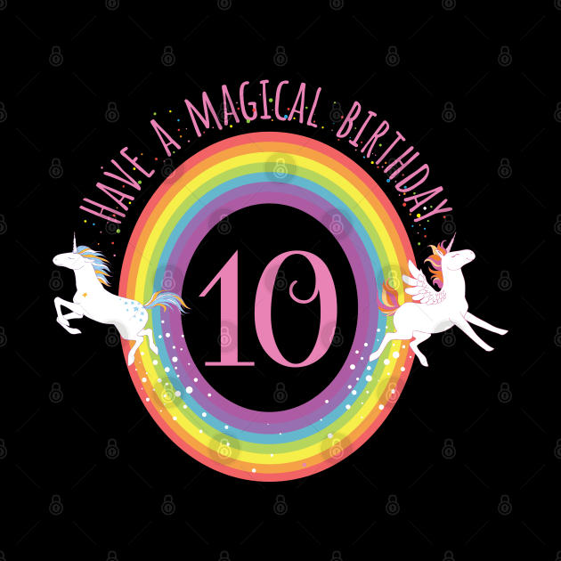 Unicorn Have A Magical 10th Birthday girls to 10th Birthday For girls - Gift For 10 year old girls by giftideas