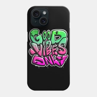 Good Vibes Only Phone Case