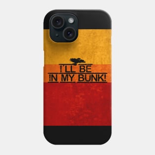 I'll be in my bunk Phone Case