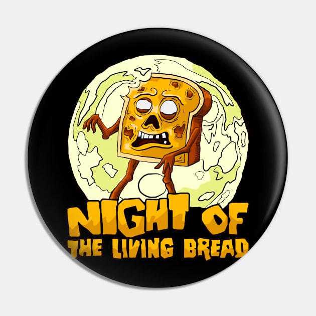 Night of the living bread Pin by nickbeta