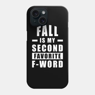 Fall Is My Second Favorite F - Word - Funny Phone Case