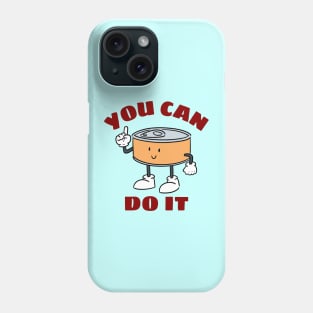 You Can Do It - Cute Can Pun Phone Case