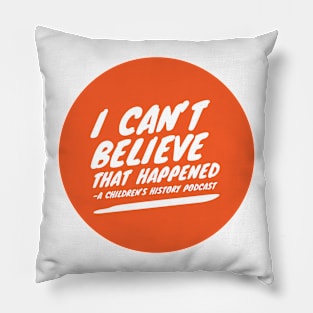 I Can't Believe That Happened Logo History For Kids Pillow