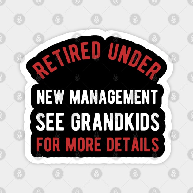 Retired under new management see grandkids for details Magnet by Alennomacomicart