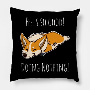 Feels so good doing nothing funny gift for people who love Corgis and Hate work Pillow