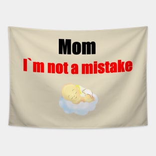 Mom, i'm not a mistake Tapestry