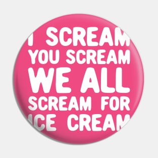 I Scream You Scream We All Scream For Ice Cream Pin