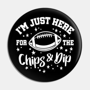 Funny I'm Just Here For The Chips & Dip Football Pin