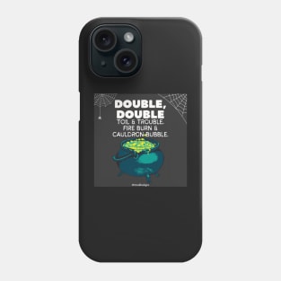 Double Double Toil & Trouble… Phone Case